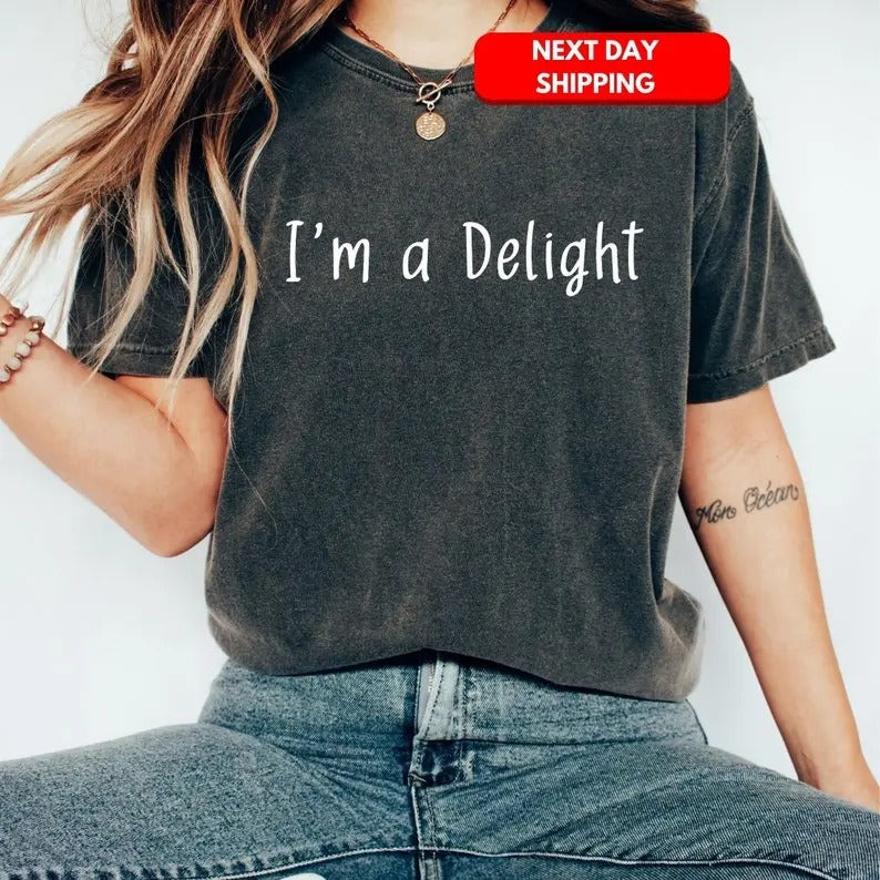 I'm A Delight Comfort Colors Shirt, I'm Delightful Tee, Inspirational T-shirt, Motivational Saying Graphic Printed...