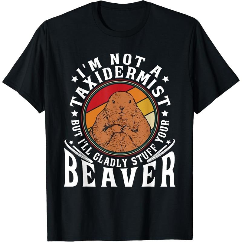 I'm Not A Taxidermist But I Will Gladly Stuff Your Beaver T-Shirt made in usa Hoodie, Sweatshirt | UrbanDripWear.com