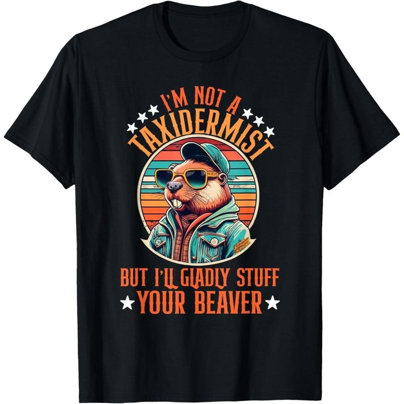 I'm Not A Taxidermist But I'll Gladly Stuff Your Beaver T-Shirt made in usa Hoodie, Sweatshirt | UrbanDripWear.com