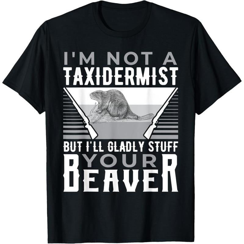 I'm Not A Taxidermist Hunting Beaver Riffle Hunter T-Shirt made in usa Hoodie, Sweatshirt | UrbanDripWear.com