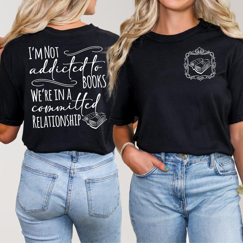 I'm Not Addicted To Books We're In A Committed Relationship T-Shirt, Reading Fantasy Romance Books Sweatshirt, Booktok Hoodie
