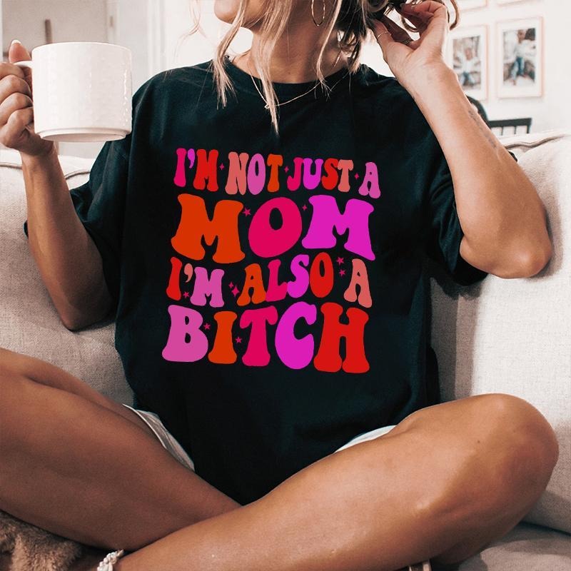 I'm Not Just A Mom I'm Also A Bitch Tshirt Hoodie, Sweatshirt | UrbanDripWear.com