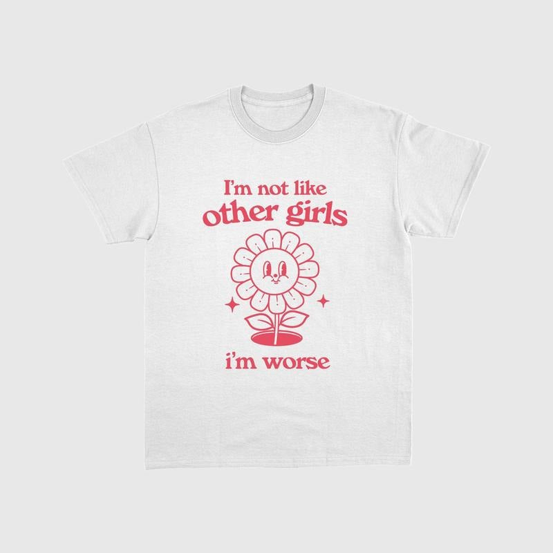 I'm Not Like Other Girls I'm Worse Shirt, Unisex, Weird T Shirt, Vintage Cartoon, Unisex T-Shirt, Gifts For Friends...