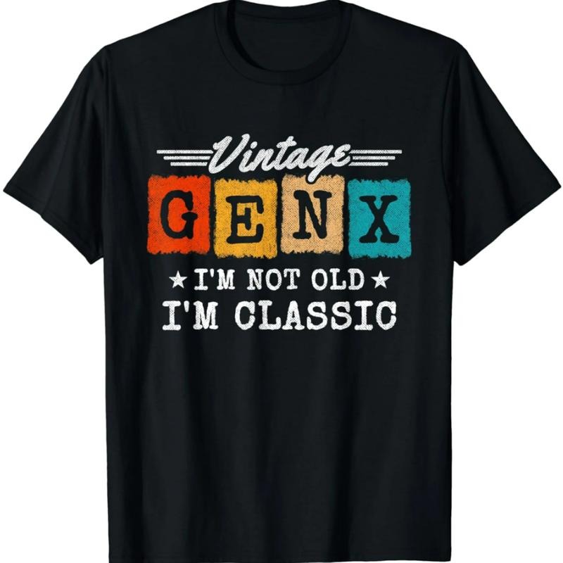 I'm Not Old I'm Classic - Generation X - Funny Gen X T-Shirt Hoodie, Sweatshirt | UrbanDripWear.com