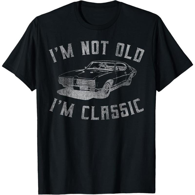 I'm Not Old I'm Classic Funny Car Graphic - Mens & Womens Short Sleeve T-Shirt made in usa Hoodie, Sweatshirt