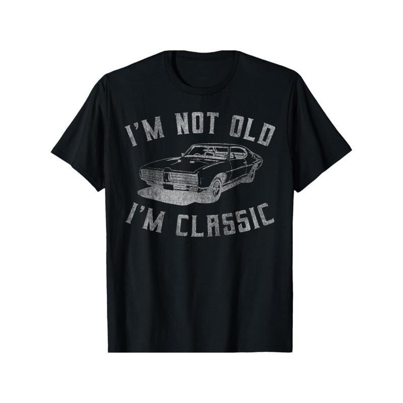 I'm Not Old I'm Classic Funny Car Graphic - Mens & Womens Short Sleeve T-Shirt, All-Season, Family T-shirt. Made in USA...
