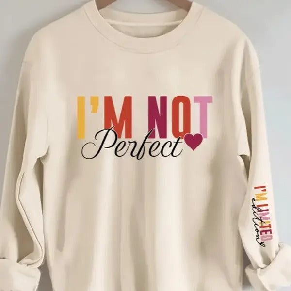 I'm Not Perfect I'm Limited Edition Sweatshirt, 100% Polyester Knit Fabric T-Shirts, Hoodie | UrbanDripWear.com