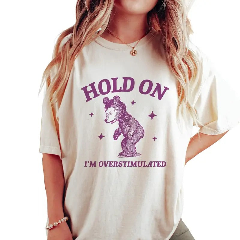 I'm Overstimulated T Shirt, Retro Bear Cartoon, Vintage Cartoon Bear, Aesthetic, Graphic, Unisex Tee, Gifts For Girls,...