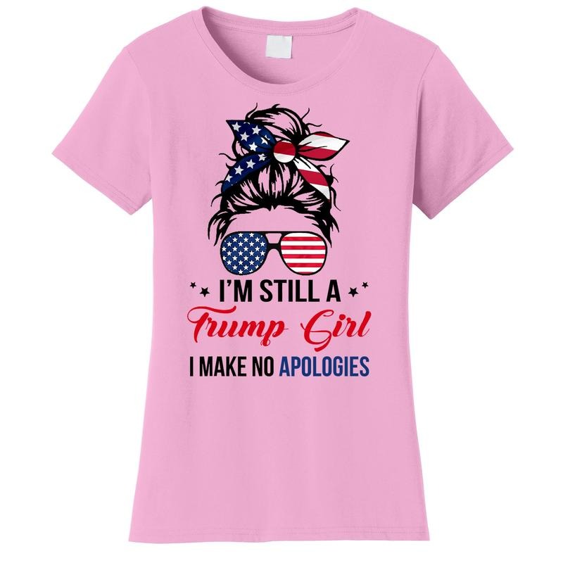 I'm Still A Trump Girl I Make No Apologies Messy Hair Bun Women's T-Shirt Hoodie, Sweatshirt | UrbanDripWear.com
