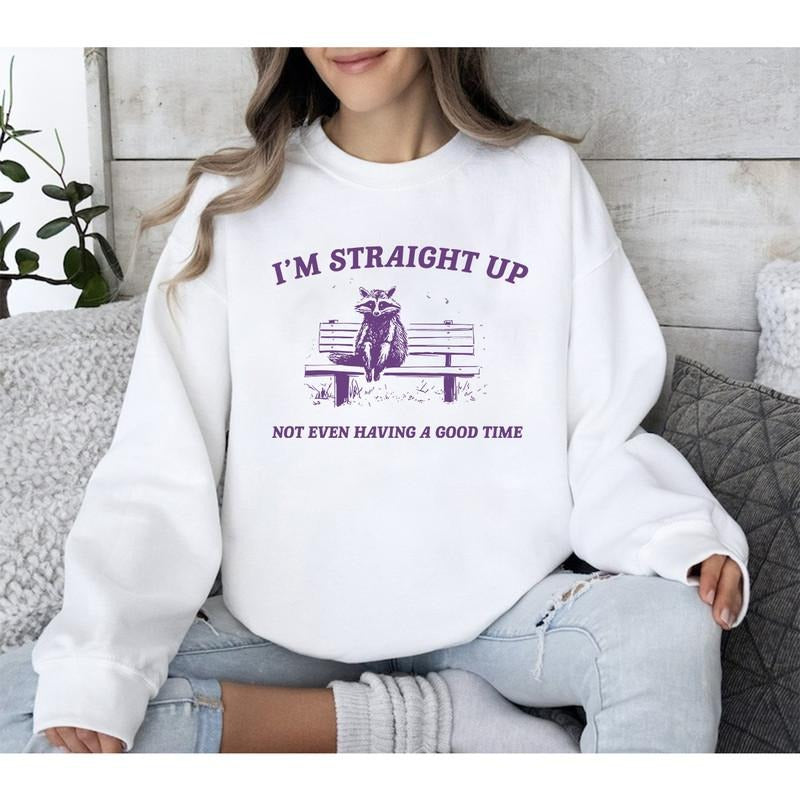 I'm Straight Up Not Even Having a Good Time Funny Sarcastic Racoon Sitting On Bench Shirt And Sweatshirt, Funny Racoon...
