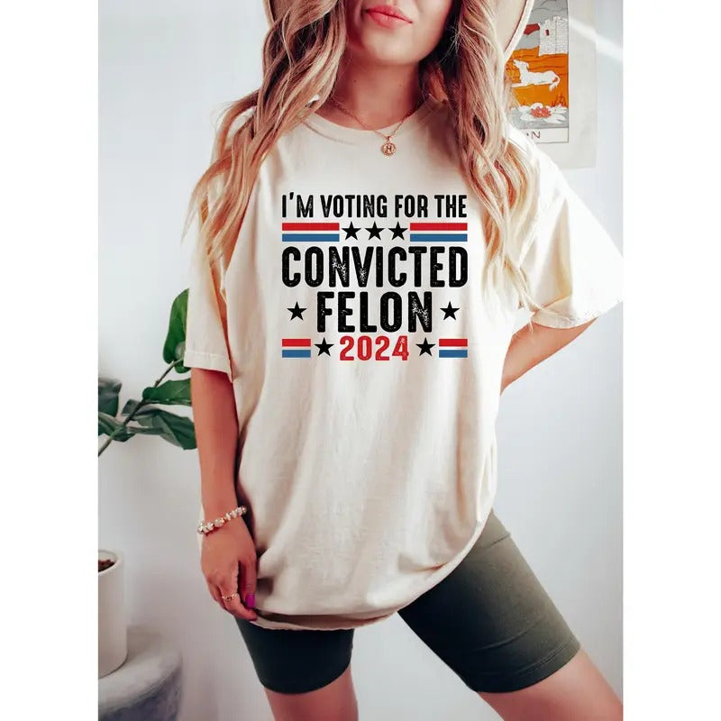 I'm Voting Convicted Felon 2024 T-Shirt, Funny Political Shirt, Election Year Tee, Sarcastic Graphic Tee, Humorous...