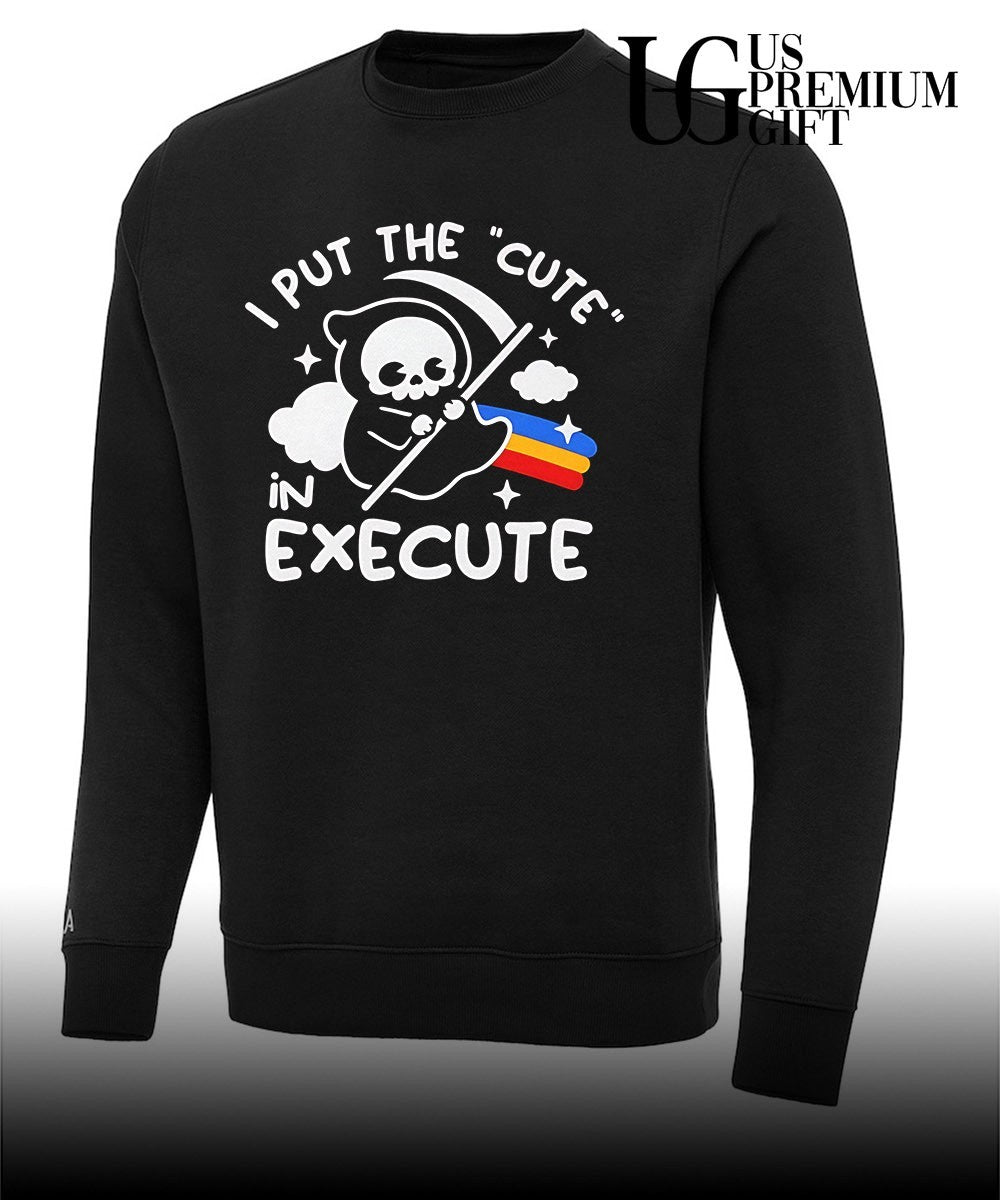 I put the cute in execute grim reaper shirt