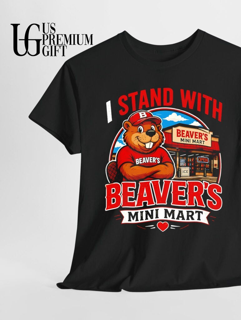 I stand with Beaver’s Mini Mart shirt