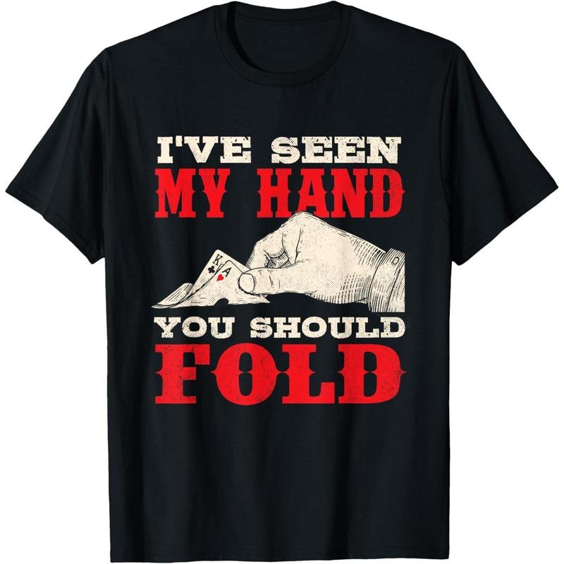 I've Seen My Hand You Should Fold - Poker Card Player Casino T-Shirt made in usa Hoodie, Sweatshirt | UrbanDripWear.com