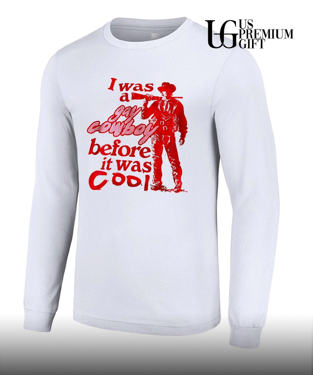 I was a gay cowboy before it was cool shirt
