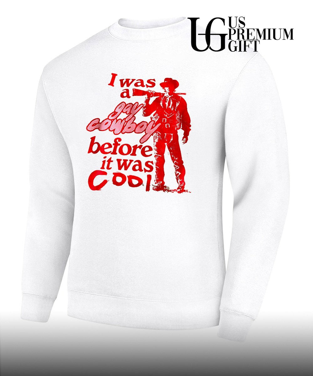 I was a gay cowboy before it was cool shirt