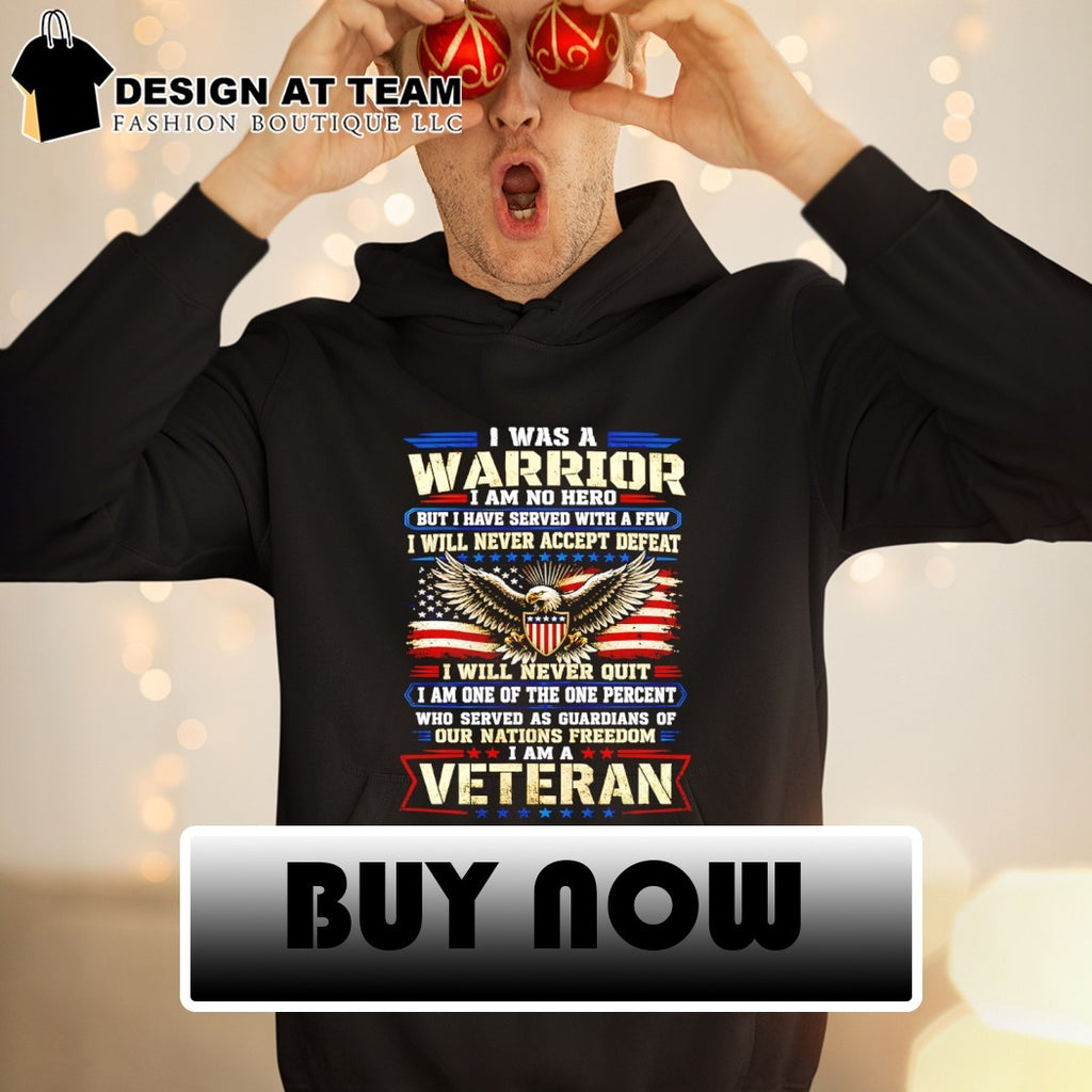 I was a warrior I am no hero but I have served with a few I will never accept defeat shirt