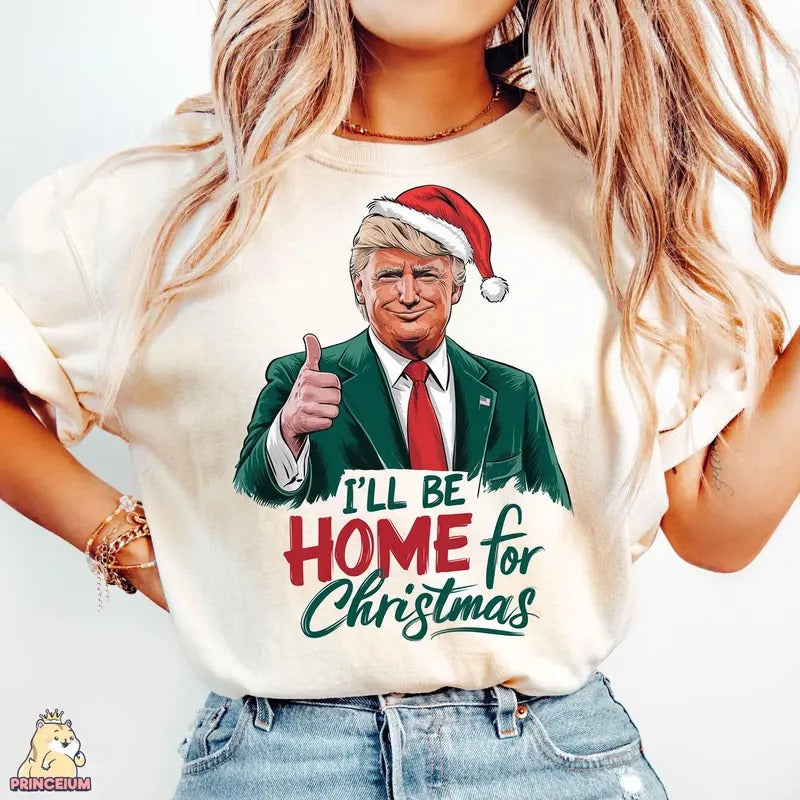 I will be home for Christmas Trump Sweatshirt, Humorous Trump Christmas Cotton Crewneck T-Shirts, Hoodie | UrbanDripWear.com