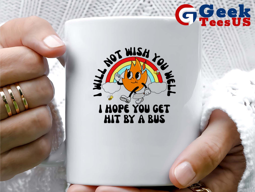 I will not wish you well I hope you get hit by a bus rainbow shirt