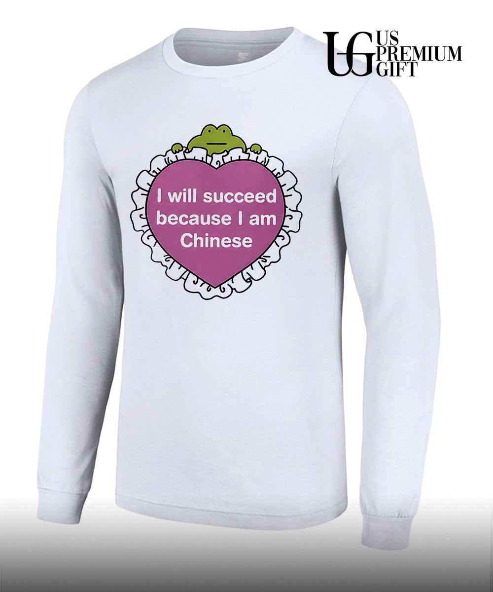 I will succeed because I am Chinese shirt