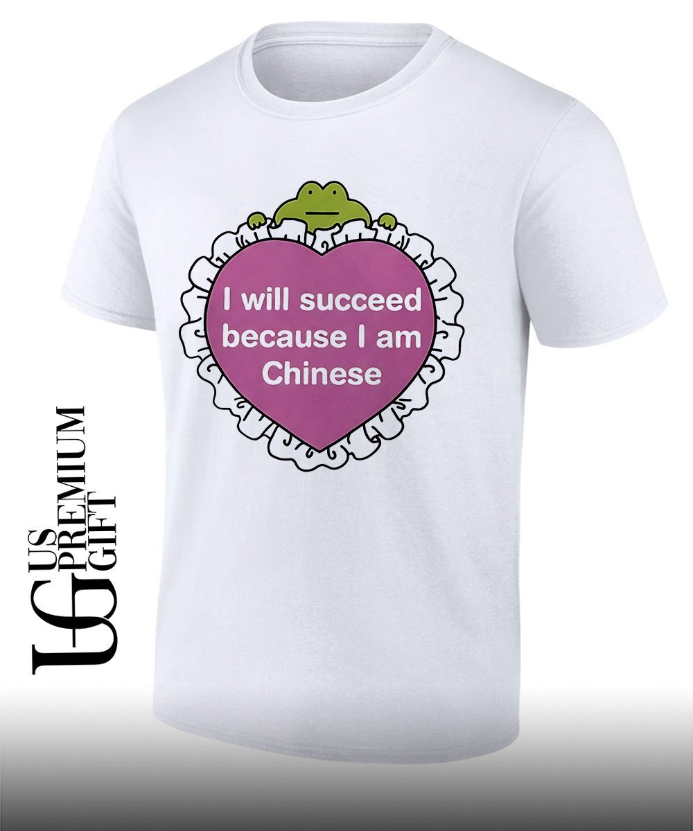 I will succeed because I am Chinese shirt