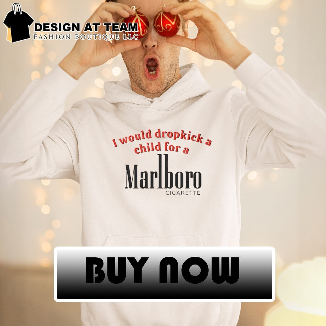I would dropkick a child for a Marlboro Cigarette shirt