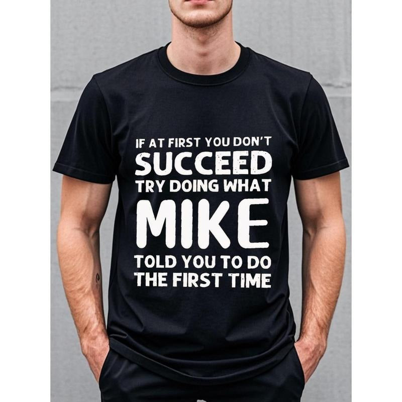 IF AT FIRST YOU DON'T SUCCEED TRY DOING WHAT MIKE TOLD YOU TO FIRST TIME Going Out Crew Neck Casual T Shirt Quick Hoodie,...