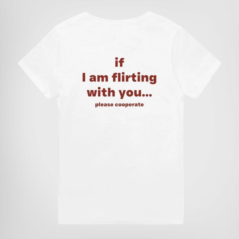 IF I AM FLIRTING WITH YOU... PLEASE COOPERATE shirt Hoodie, Sweatshirt | UrbanDripWear.com