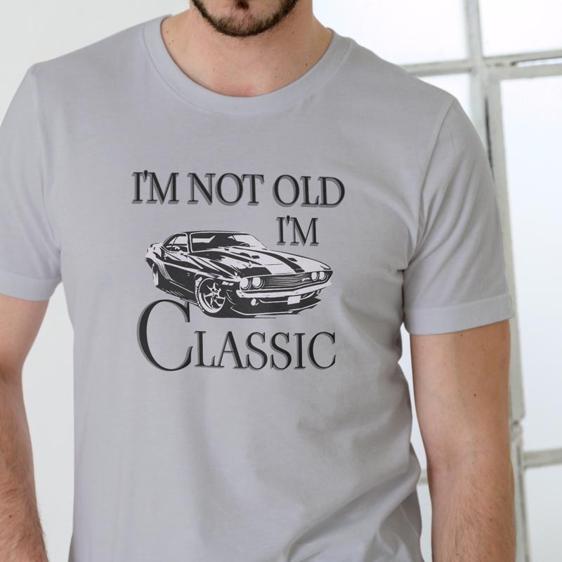 IM NOT OLD IM CLASSIC T Shirt, Unisex Cotton, Graphic Tee Hoodie, Sweatshirt | UrbanDripWear.com
