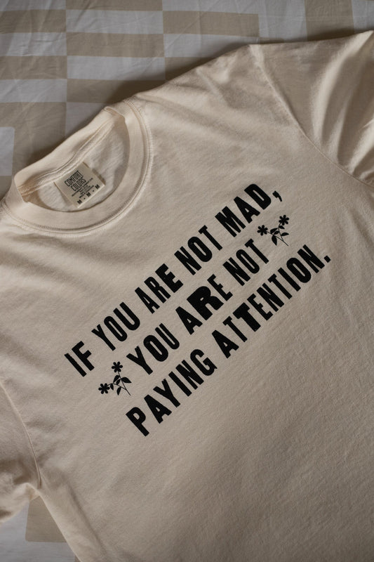 If You Are Not Mad You Are Not Paying Attention Unisex T-Shirt Style001
