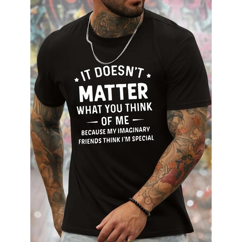 IT DOESN'T MATTER WHAT YOU THINK OF ME... Print, Men's Novel Graphic Design T-shirt, Casual Comfy Tees For Summer, Men's...
