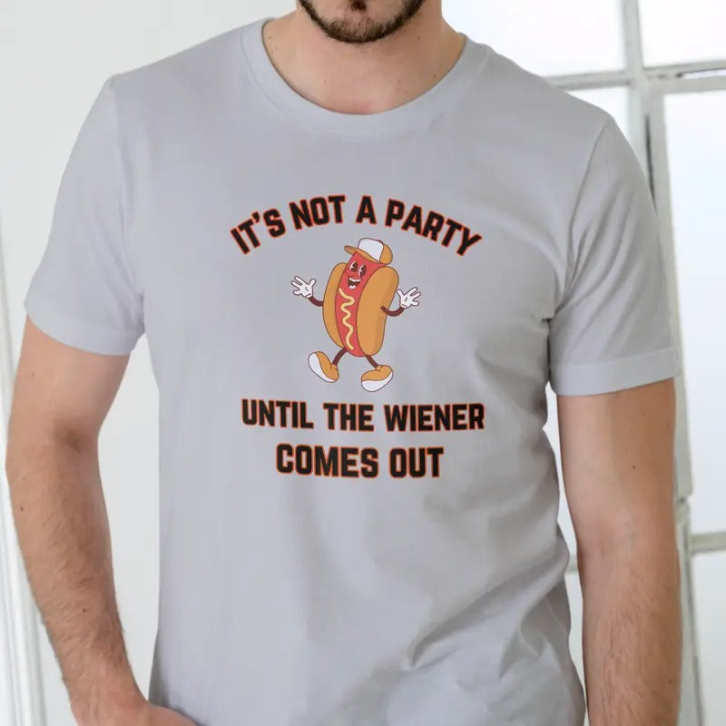 IT'S NOT A PARTY UNTIL THE WIENER COMES OUT T Shirt, Unisex Menswear Stylish Hoodie, Sweatshirt | UrbanDripWear.com