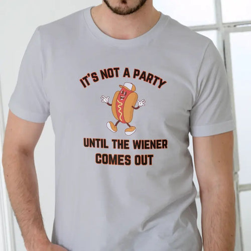IT'S NOT A PARTY UNTIL THE WIENER COMES OUT T Shirt, Unisex Menswear Stylish Hoodie, Sweatshirt | UrbanDripWear.com