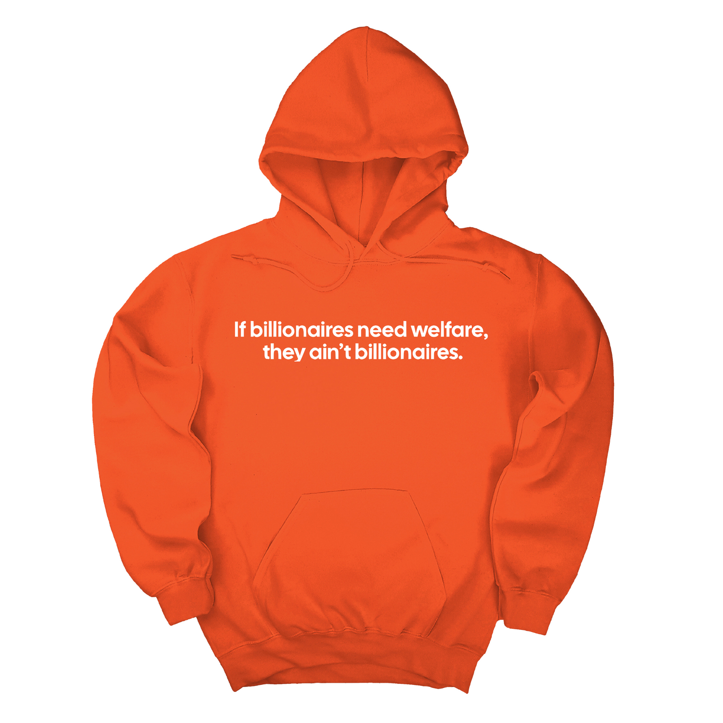 If Billionaires need Welfare, They ainÃ¢â‚¬â„¢t Billionaires Unisex Hoodie