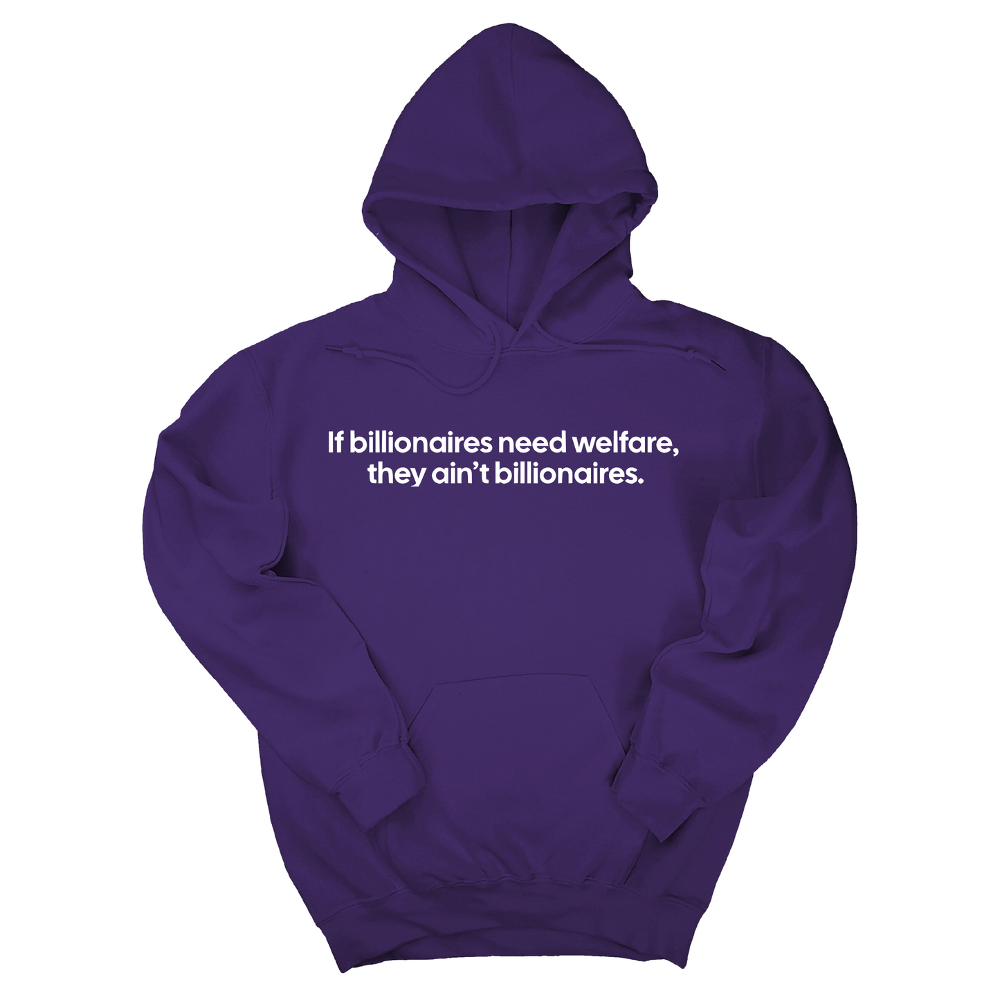 If Billionaires need Welfare, They ainÃ¢â‚¬â„¢t Billionaires Unisex Hoodie
