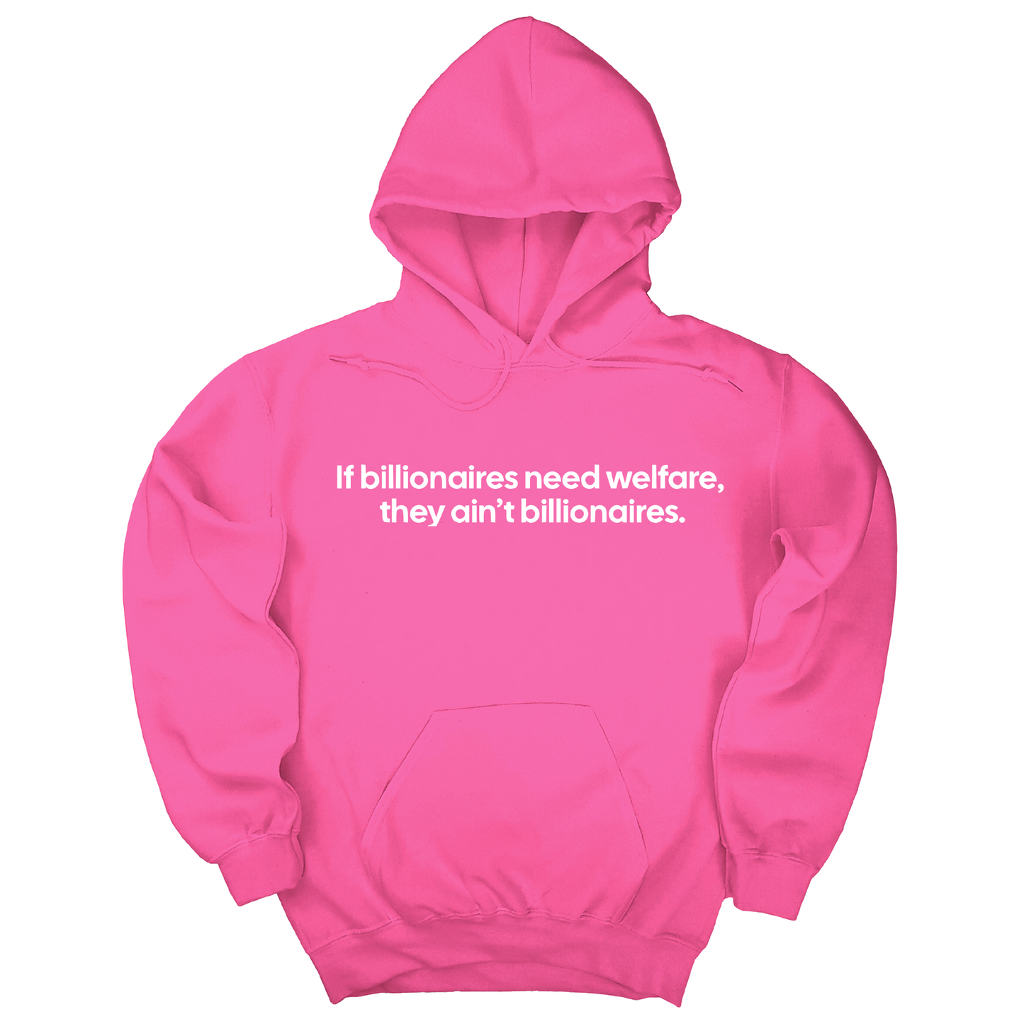 If Billionaires need Welfare, They ainÃ¢â‚¬â„¢t Billionaires Unisex Hoodie