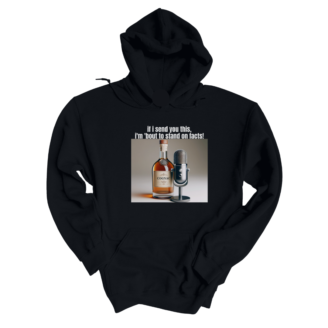 If I Send You This I'm 'Bout to Stand on Facts Unisex Hoodie