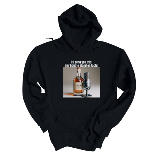 If I Send You This I'm 'Bout to Stand on Facts Unisex Hoodie