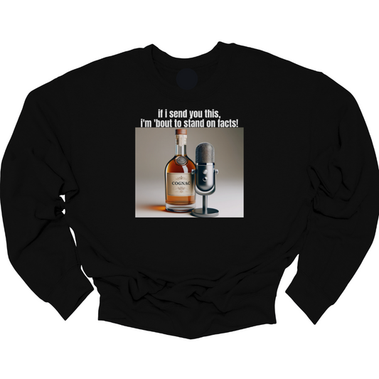 If I Send You This I'm 'Bout to Stand on Facts Unisex Sweatshirt