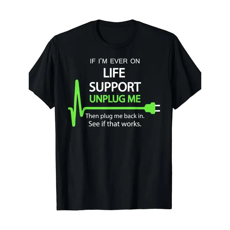 If I'm Ever On Life Support T Shirt Funny Sarcastic Geek Tee Made in USA Hoodie, Sweatshirt | UrbanDripWear.com