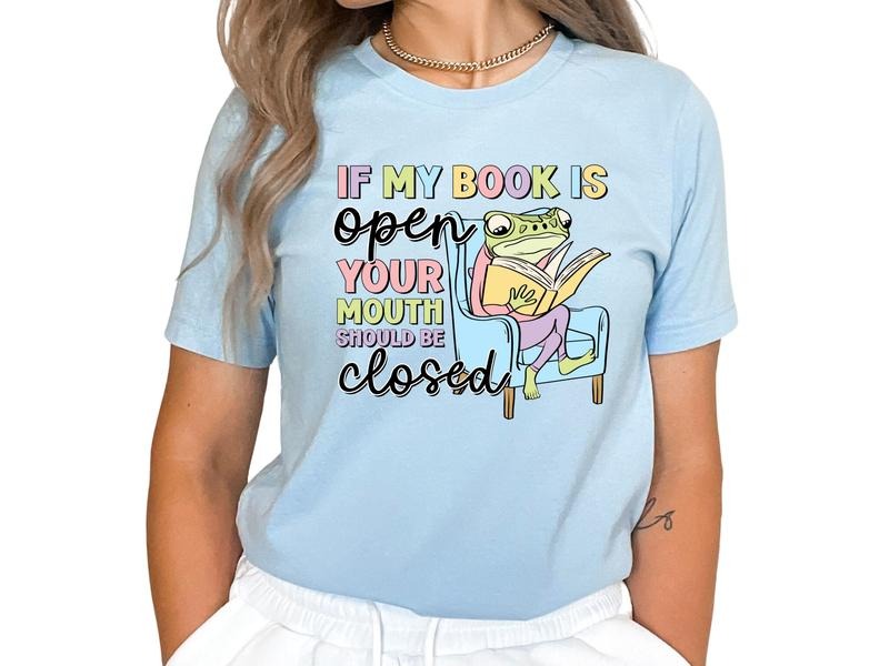 If My Book is Open, Your Mouth Should be Closed Women's Tops & Sweatshirts T-Shirts, Hoodie | UrbanDripWear.com