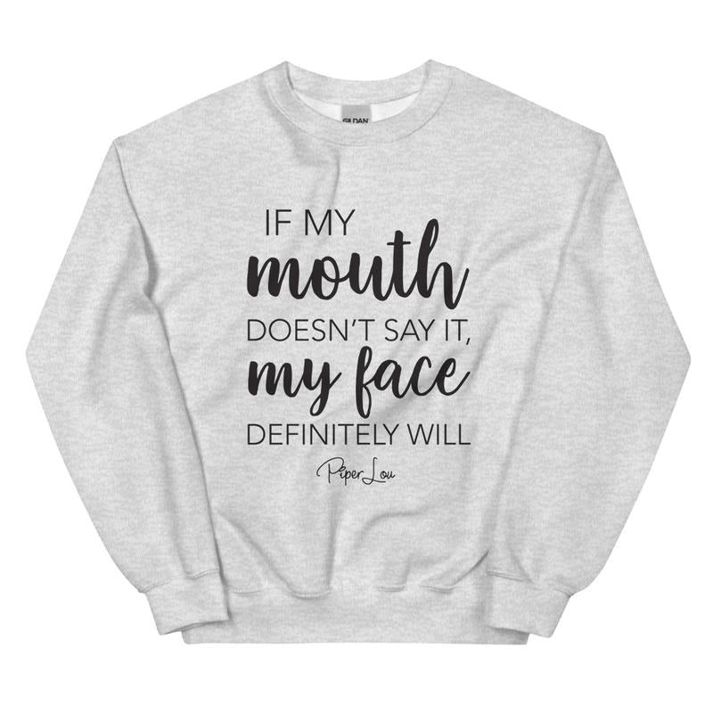 If My Mouth Doesn't Say It My Face Definitely Will Graphic Crewneck Sweatshirt T-Shirts, Hoodie | UrbanDripWear.com