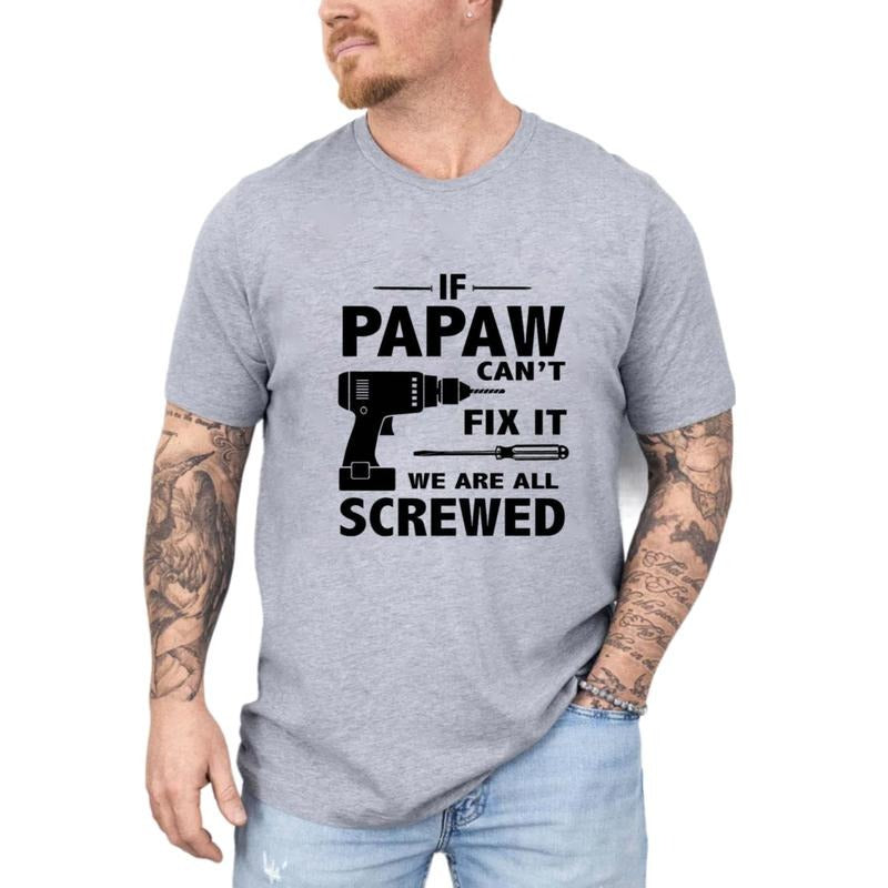 If Papaw Can't Fix It We Are All Screwed T Shirt, Papaw Gift, Father's Day Gift, Grandpa Shirt, Pops Tees, Unisex Short...