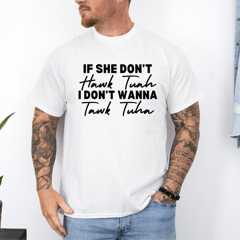 If She Don't Hawk Tuah Shirt, Funny Hawk Tuah Shirt, Huak Tua Tee, Funny Men's Gift, Men's Bachelor Party Shirts, Funny...