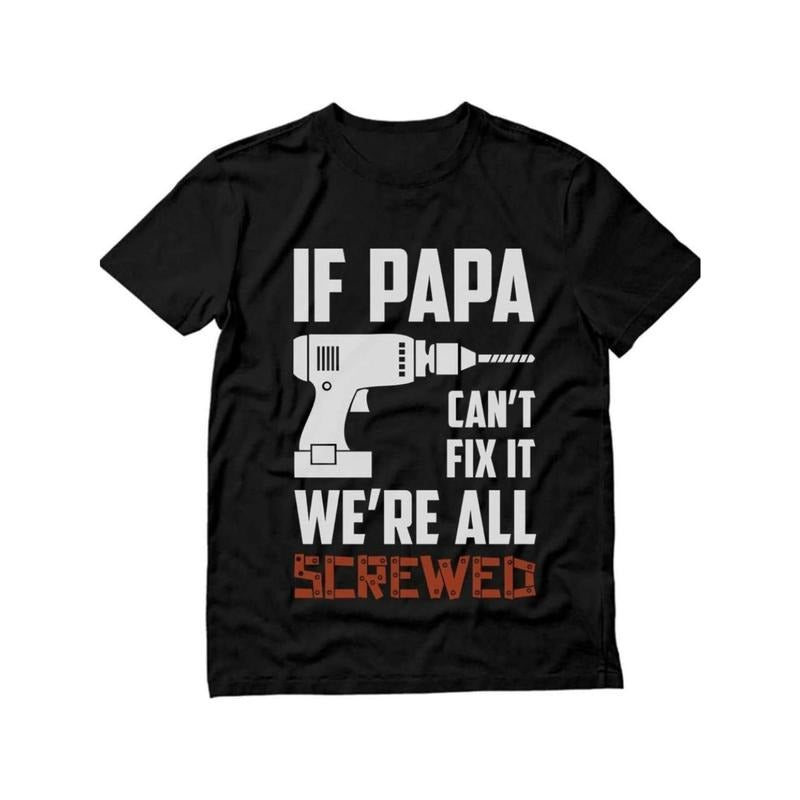 If We Can'T Fix It, We'Re All Screwed Funny T-Shirt - Cotton Graphic T-Shirt with Power Tool Design, Perfect Father'S Day...