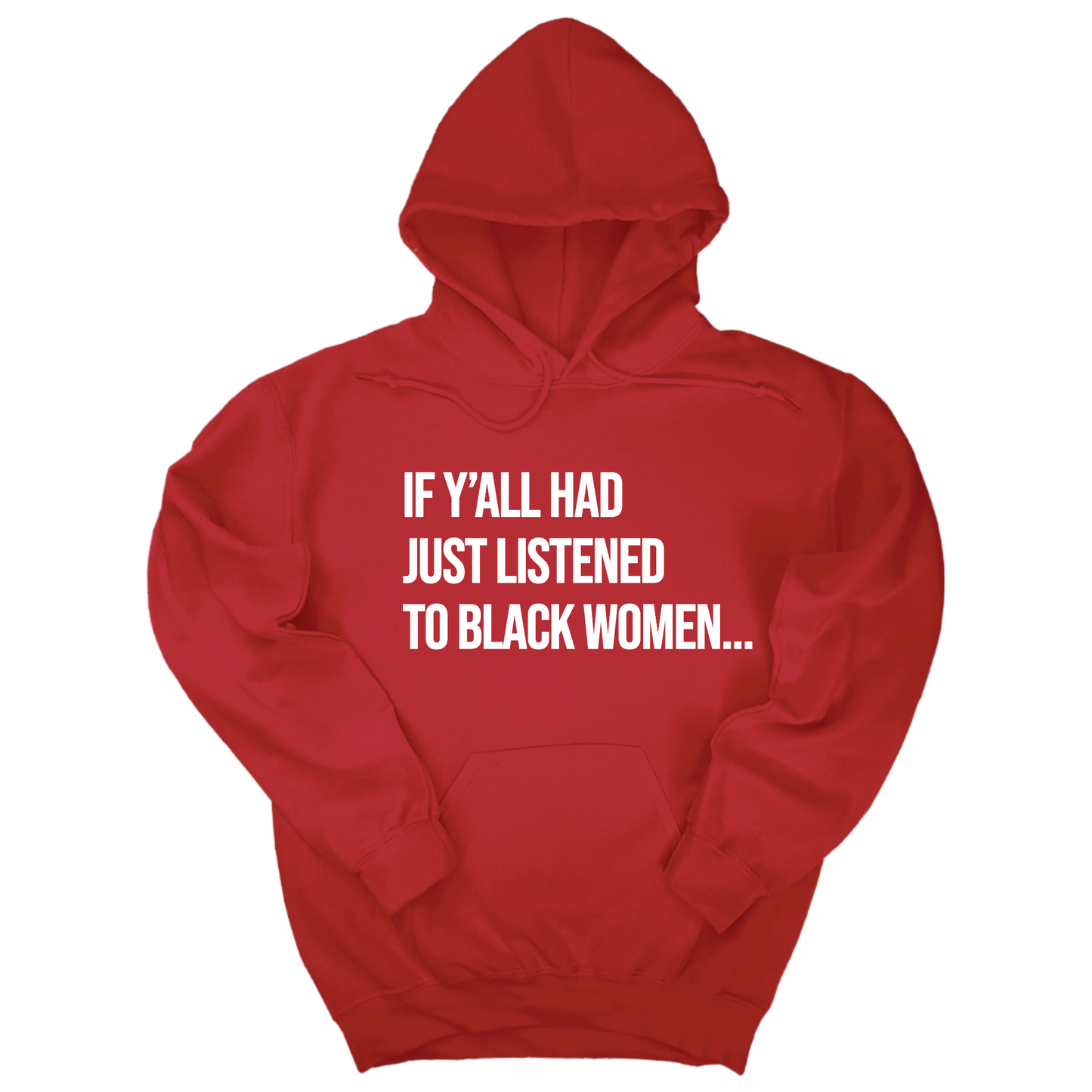 If Y'all Had Just Listened to Black Women Unisex Hoodie
