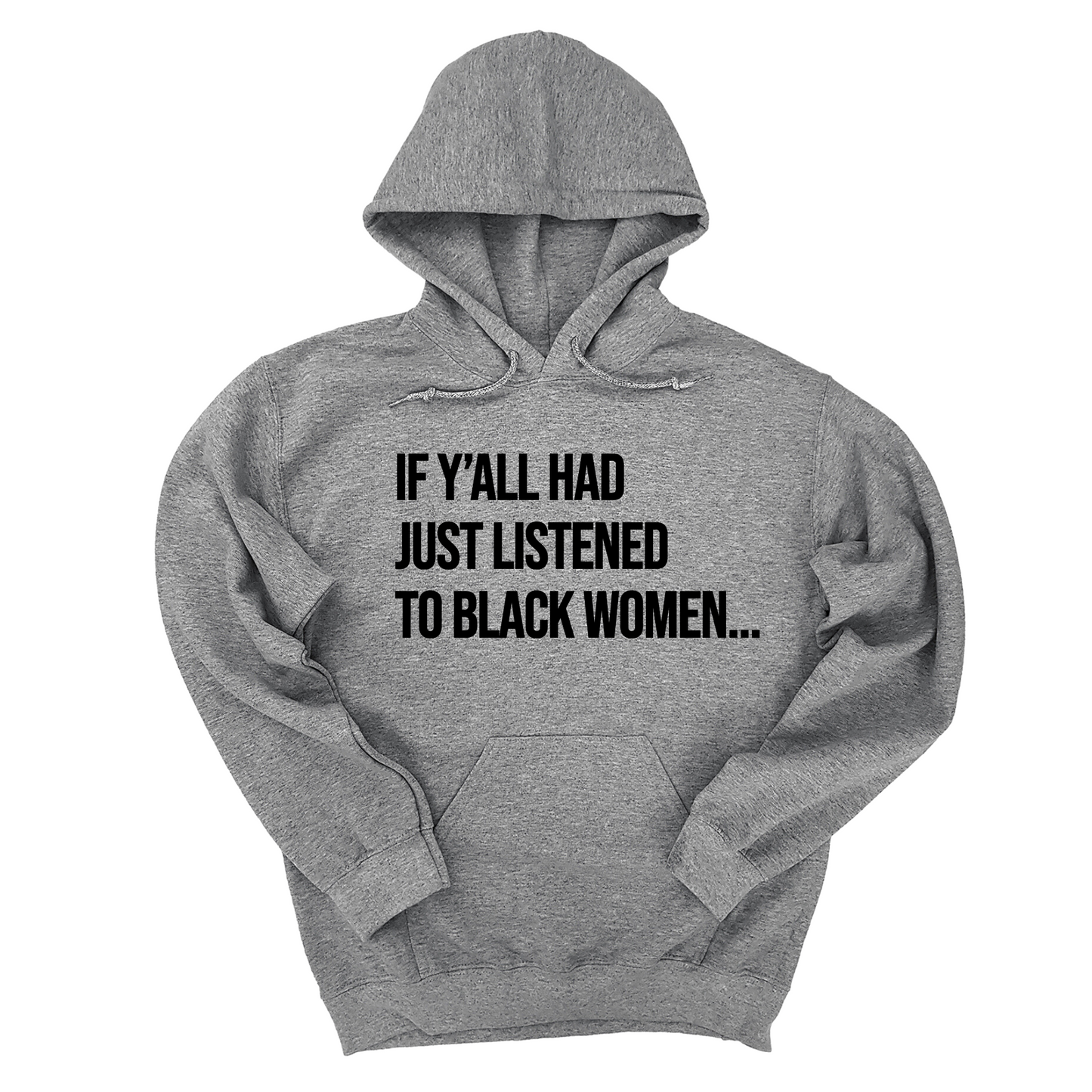 If Y'all Had Just Listened to Black Women Unisex Hoodie