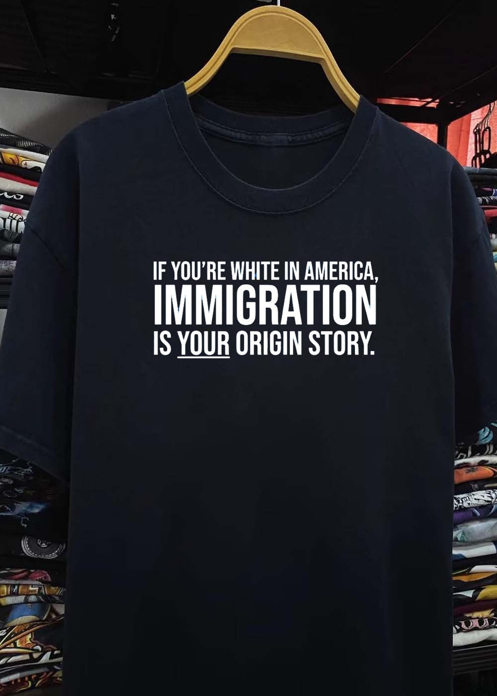 If You Are White in America Immigration Is Your Origin Story T-Shirt
