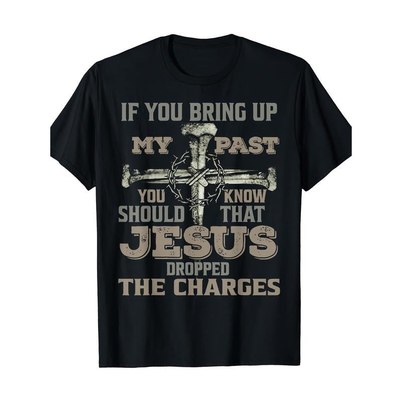 If You Bring Up My Past You Should Know That Jesus Dropped T-Shirt Made in USA Hoodie, Sweatshirt | UrbanDripWear.com