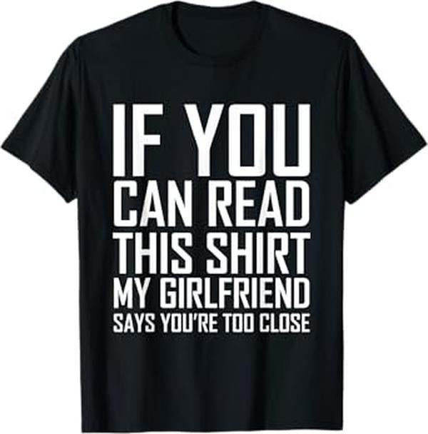 If You Can Read This My Girlfriend Says Too Close Shirt T-Shirt Streetwear Casual Hoodie, Sweatshirt | UrbanDripWear.com